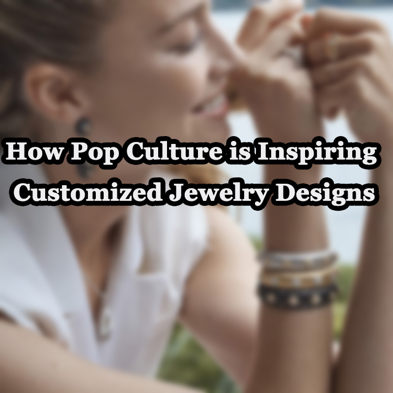 Comment la culture pop inspire la conception de bijoux personnalisés